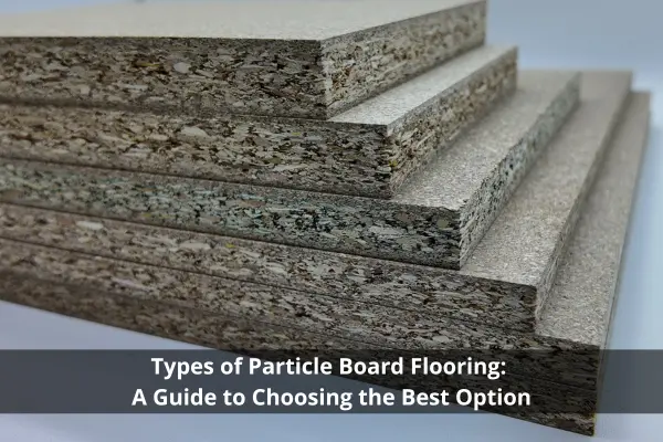 types of particle board flooring