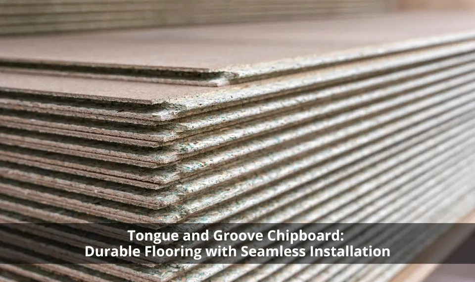 tongue and groove chipboard