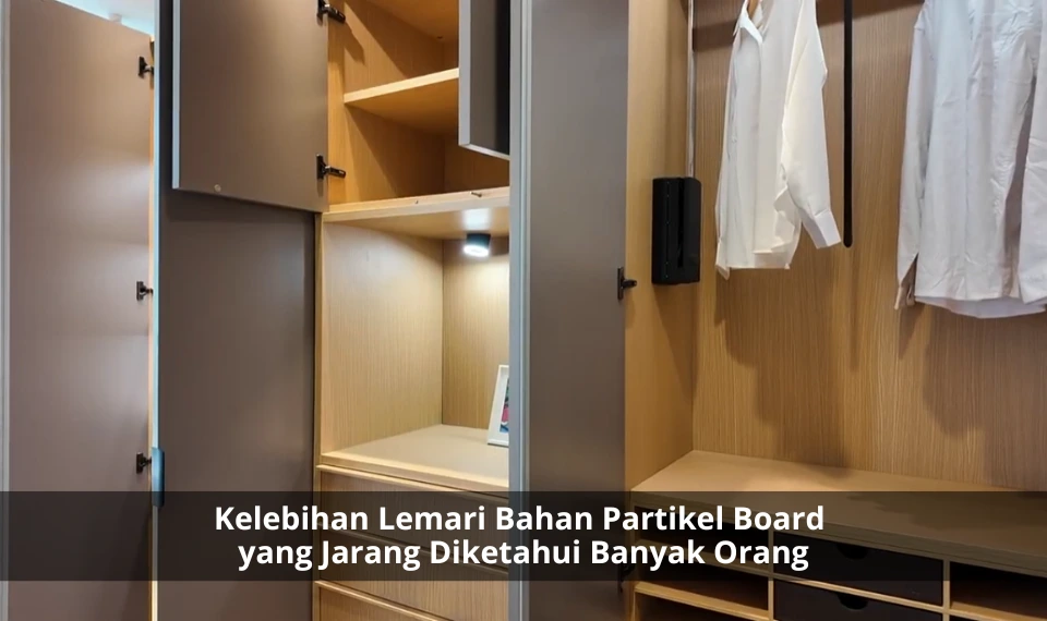 Kelebihan lemari bahan partikel board